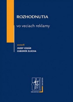 Levně Rozhodnutia vo veciach reklamy - Ľubomír Zlocha; Jozef Vozár