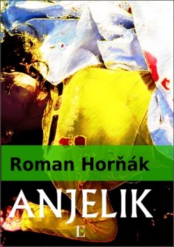 Anjelik - Roman Horňák