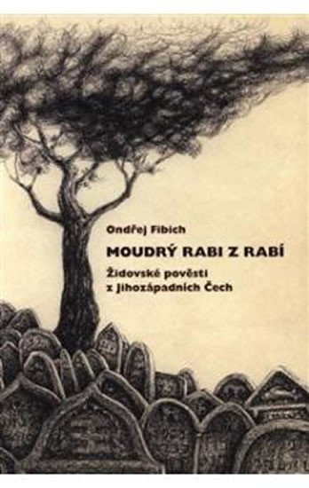 Levně Moudrý rabi z Rabí - Židovské pověsti z Jihozápadních Čech - Ondřej Fibich