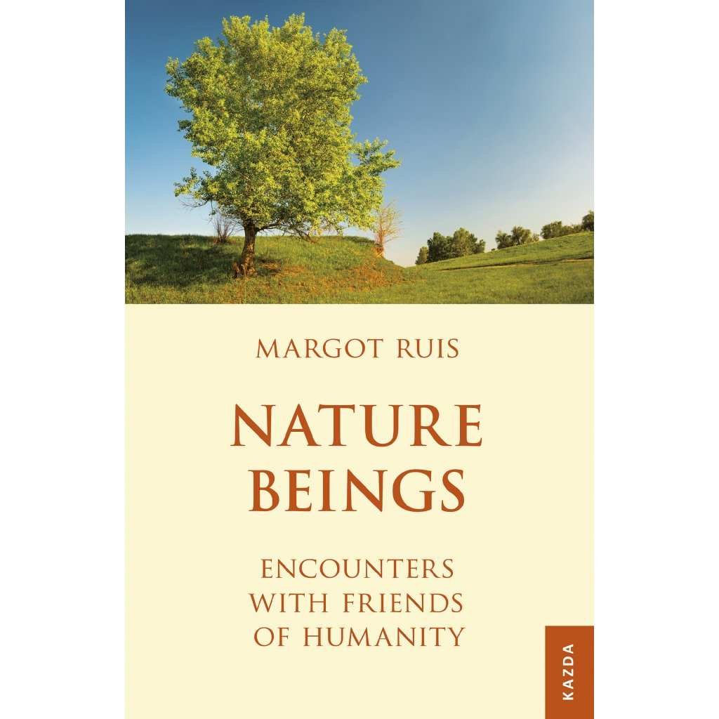 Nature Beings - Encounters with Friends of Humanity - Margot Ruis