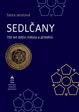 Levně Sedlčany - 730 let dějin města a příběhů - Šárka Janotová