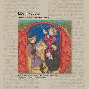 Levně Moc inkoustu - Středověká knižní kultura na Moravě - Dalibor Havel