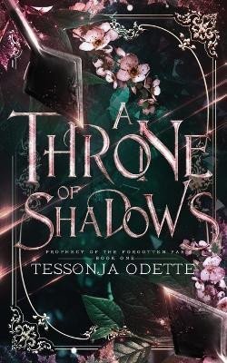 Levně A Throne of Shadows (Prophecy of the Forgotten Fae 1) - Tessonja Odette