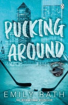 Pucking Around: The TikTok sensation - a why choose hockey romance - Emily Rath