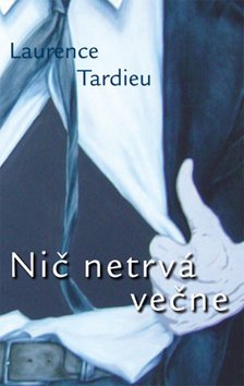 Levně Nič netrvá večne - Laurence Tardieu