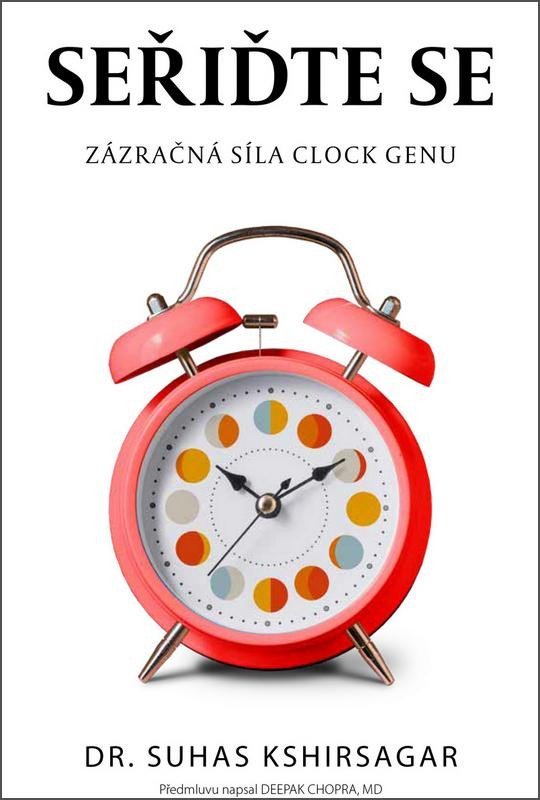 Levně Seřiďte se - Zázračná síla Clock genu - Suhas Kshirsagar