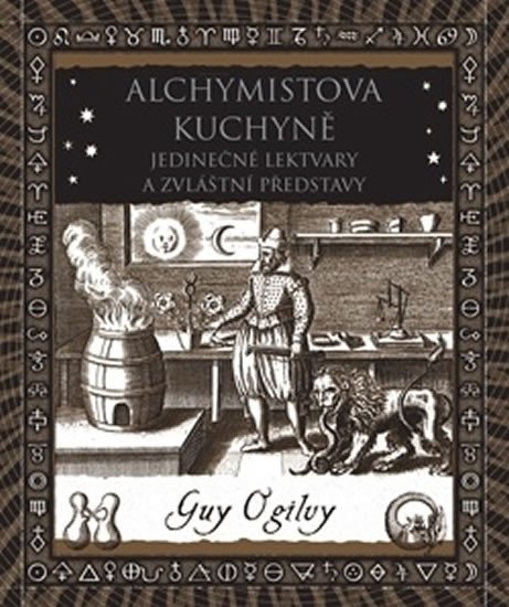 Levně Alchymistova kuchyně - Jedinečné lektvary a zvláštní představy - Guy Ogilvy