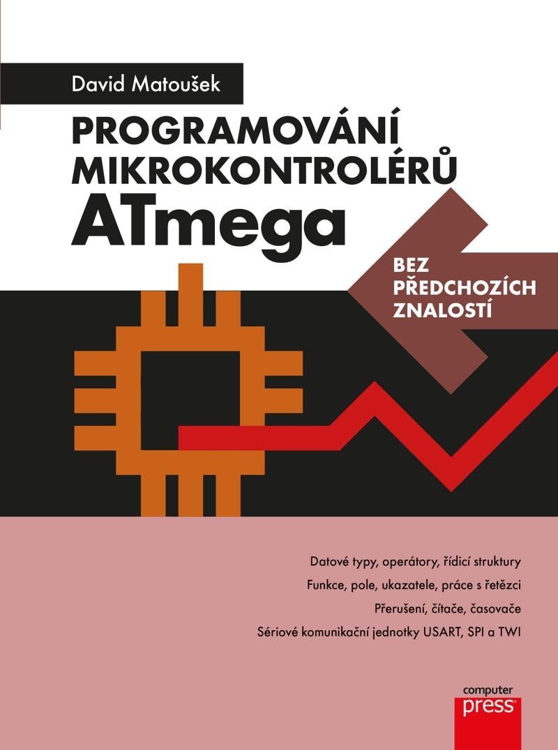 Levně Programování mikrokontrolérů ATmega bez předchozích znalostí - David Matoušek