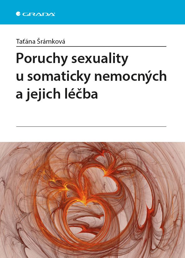 Levně Poruchy sexuality u somaticky nemocných a jejich léčba - Taťána Šrámková