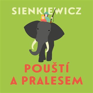 Pouští a pralesem - 2 CDmp3 (Čte Jiří Klem) - Henryk Sienkiewicz