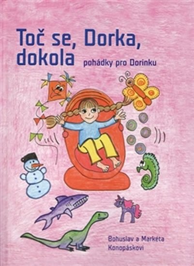 Levně Toč se, Dorka, dokola - Pohádky pro Dorinku - Bohuslav a Markéta Konopáskovi