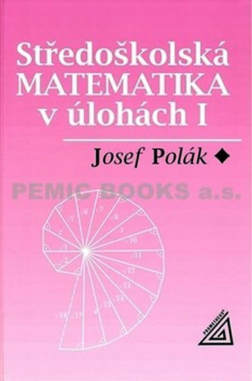 Levně Středoškolská matematika v úlohách I - Josef Polák