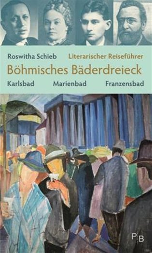 Levně Literarischer Reiseführer Böhmisches Bäderdreieck - Roswitha Schieb