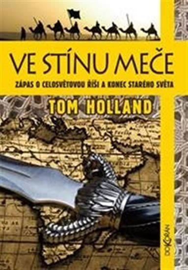Levně Ve stínu meče - Zápas o celosvětovou říši a konec starého světa - Tom Holland
