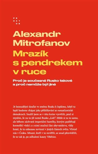 Mrazík s pendrekem v ruce - Proč je současné Rusko takové a proč nemůže být jiné, 3. vydání - Alexandr Mitrofanov