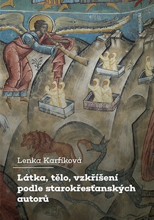 Levně Látka, tělo, vzkříšení podle starokřesťanských autorů - Lenka Karfíková