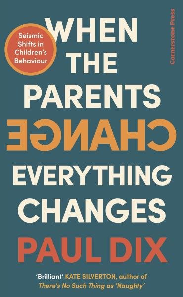 Levně When the Parents Change, Everything Changes - Paul Dix