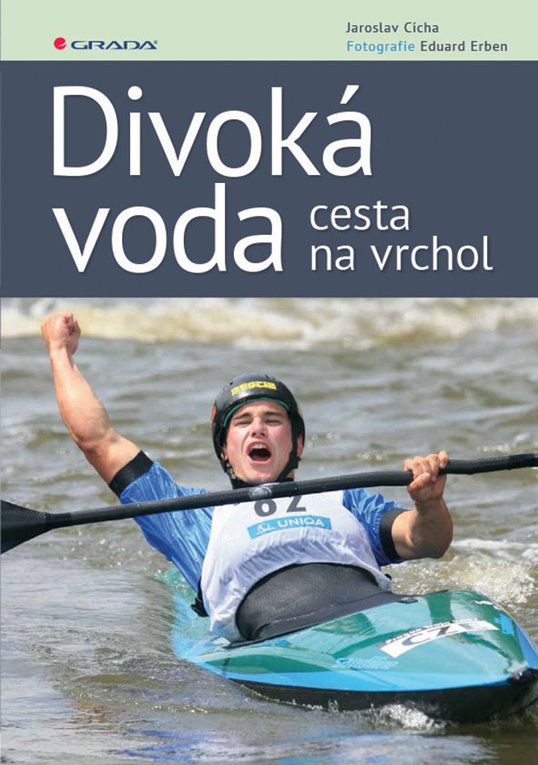Levně Divoká voda - cesta na vrchol - Jaroslav Cícha