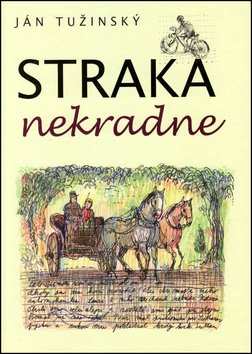 Levně Straka nekradne - Ján Tužinský; Martin Kellenberger