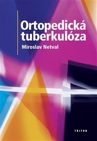 Levně Ortopedická tuberkulóza - Miroslav Netval