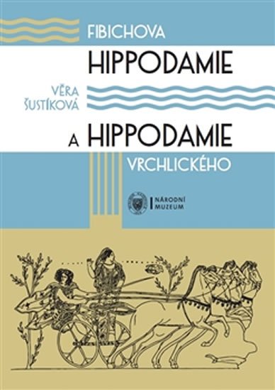 Fibichova Hippodamie a Hippodamie Vrchlického - Kritická edice libreta cyklu scénických melodramů - Věra Šustíková