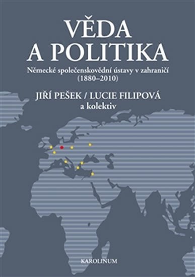 Levně Věda a politika - Německé společenskovědní ústavy v zahraničí (1880-2010) - Lucie Filipová