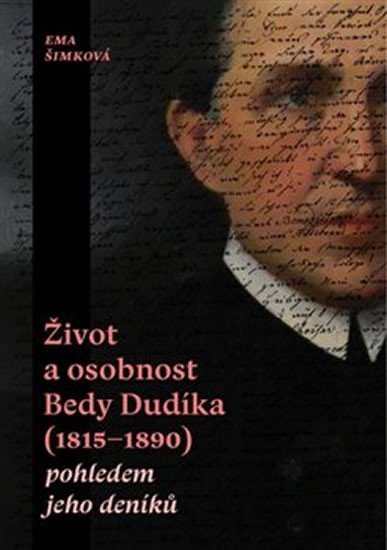 Levně Život a osobnost Bedy Dudíka (1815-1890) pohledem jeho deníků - Ema Šimková